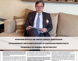 Ambassador of the Russian Federation to the Republic of Namibia H.E. Mr. Dmitry Lobach's exclusive interview on Victory Day to "Namibian Sun" newspaper Ambassador of the Russian Federation to the Republic of Namibia H.E. Mr. Dmitry Lobach's exclusive interview on Victory Day to "Namibian Sun" newspaper