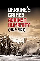 Ukraine's Crimes Against Humanity (2022-2023) by Maxim Grigoriev